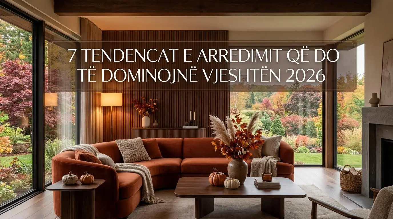 7 Tendencat e arredimit qe do te dominojne vjeshten 2026